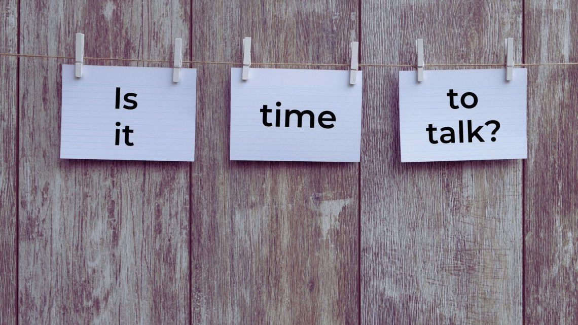 Three signs that say: Is it time to talk?