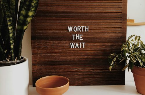A sign that says "Worth the Wait"